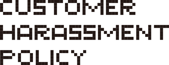CUSTOMER HARASSMENT POLICY